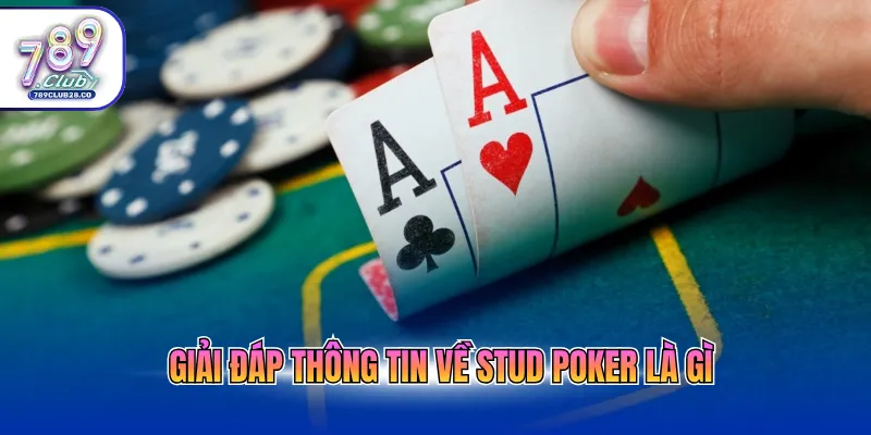 Giải đáp thông tin về stud poker là gì