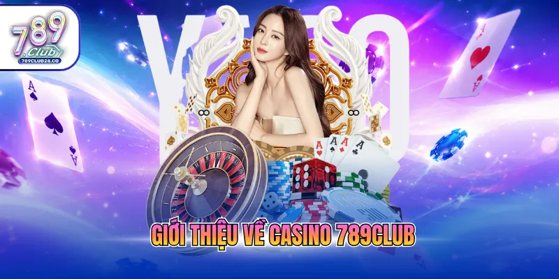 Giới thiệu về Casino 789Club