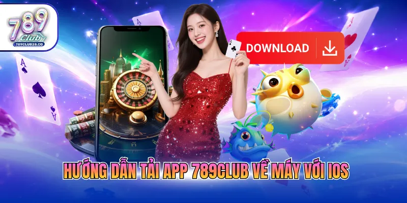 Hướng dẫn tải app 789Club về máy với iOS